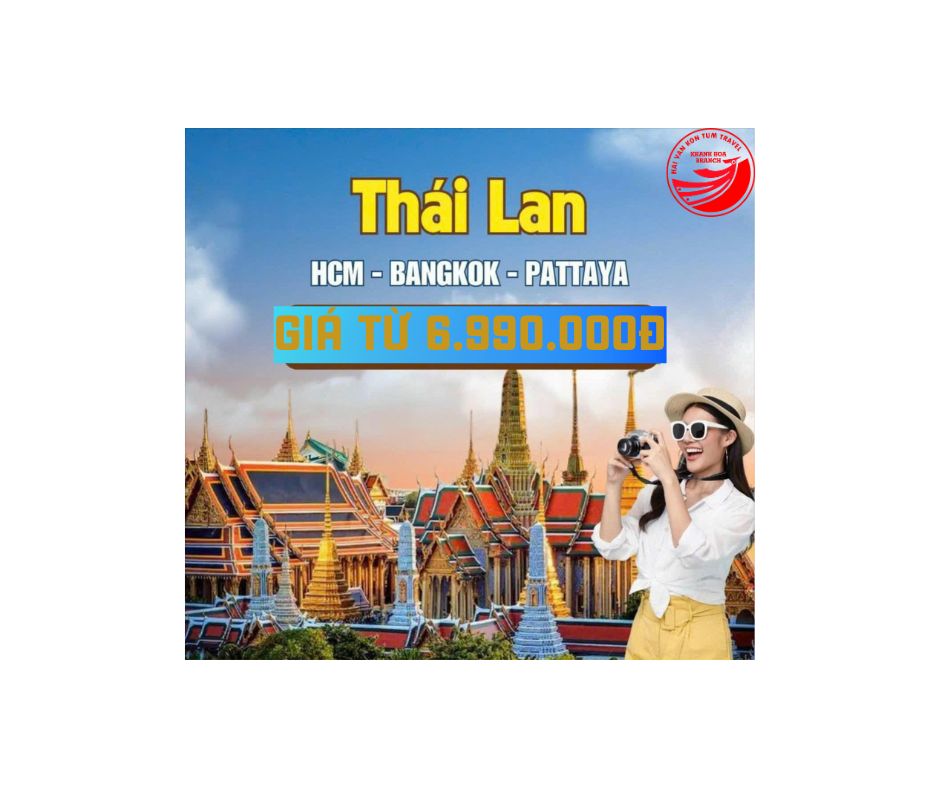 TOUR DU LỊCH THÁI LAN 5 NGÀY 4 ĐÊM GIẢM GIÁ ĐỈNH NÓC KỊCH TRẦN